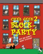 Chez Geek2: Block Party